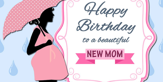 Happy Birthday New Mom