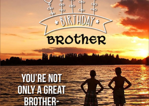 Happy Birthday Brother